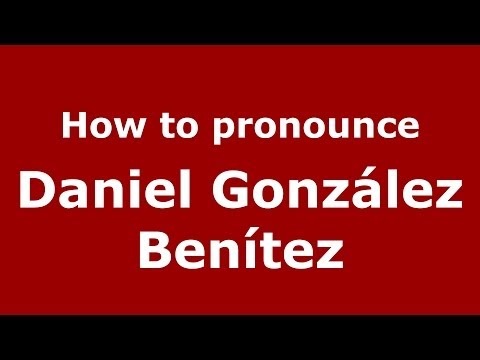 How to pronounce Daniel González Benítez (Spanish/Spain) - PronounceNames.com