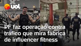 Renato Cariani alvo da PF: Operação contra tráfico mira fábrica de influencer fitness em SP