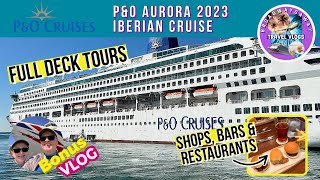 P&O Aurora Iberian Cruise 2023 ⚓︎ Full Deck Tours ⚓︎ Bonus Vlog! ⚓︎