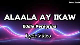 Eddie Peregrina - Alaala Ay Ikaw / lyric’s Video