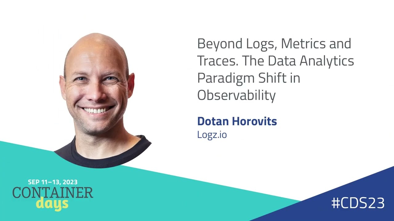 Beyond Logs, Metrics and Traces. The Data Analytics Paradigm Shift in Observability — Dotan Horovits