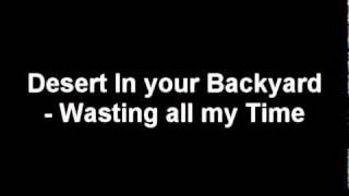 Wasting all my Time - Desert in Your Backyard