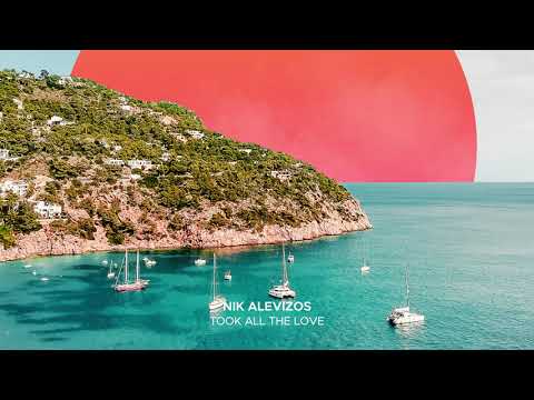 Nik Alevizos - Took All The Love
