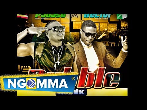 Pallaso ft Vector  - BUBBLE REMIX  ( UGANDA X NIGERIA )