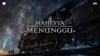 Download lagu Mahesya-Menunggu Lirik mp3