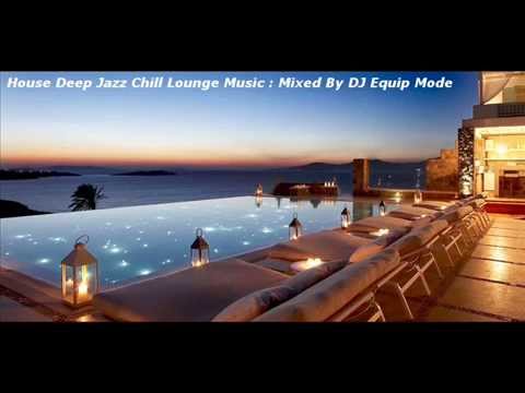 House Deep Jazz Chill Lounge Mix