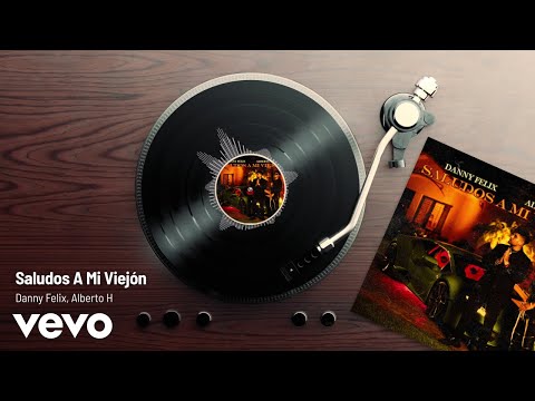 Danny Felix, Alberto H - Saludos A Mi Viejón (Audio)