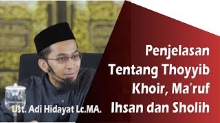 Download lagu PENJELASAN TENTANG THOYYIB , KHOIR, MAKRUF, IHSAN DAN SHOLIH || Ust. Adi Hidayat Lc. MA. mp3