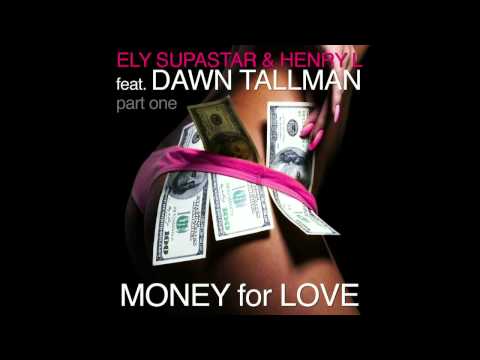 Ely Supastar & Henry L ft Dawn Tallman - Money For Love (Chuckie Remix)