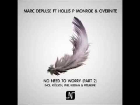 Marc DePulse, Overnite, Hollis P Monroe- No Need To Worry (Freakme Remix)