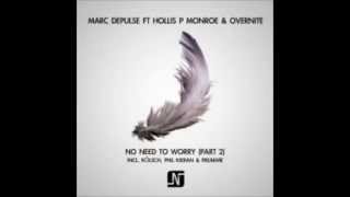 Marc DePulse, Overnite, Hollis P Monroe- No Need To Worry (Freakme Remix)