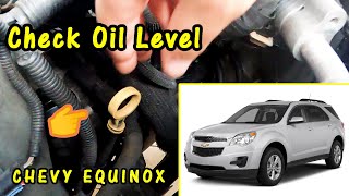 How to Check Oil Level Chevy Equinox 2.4 Liter 2010-2017