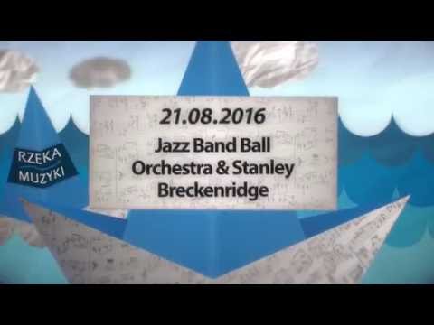 Rzeka Muzyki - Jazz Band Ball Orchestra & Stanley Breckenridge 21.08.2016