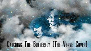 Catching The Butterfly [The Verve Cover] - Guided By Confusion