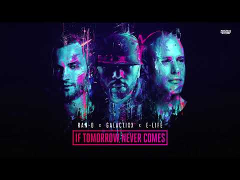 Ran-D X Galactixx X E-Life - If Tomorrow Never Comes (OUT NOW)