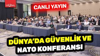 Dünyada Güvenlik ve NATO Konferansı | DÜNYA-MER | 4. Oturum ve Sonuç Bilgirgesi 