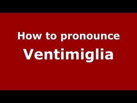 How to pronounce Ventimiglia