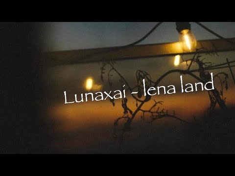 Lunaxai - lena land (audio)