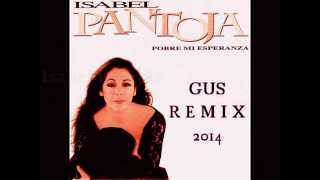 Isabel Pantoja Pobre mi esperanza (Gus-Remix) 2014