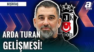 Beşiktaş’ta Arda Turan Sesleri: Sürpriz Gelişme
