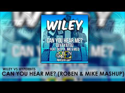 Wiley Vs Hyperbits - Can You Hear Me [Ayayayai] (Roben & Mike Mashup)