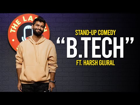 B.Tech - Stand up Comedy By Harsh Gujral