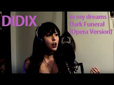 Didix - In My Dreams - Dark Funeral (Opera Version)