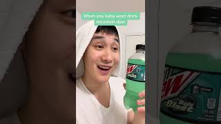When your baby wont drink mountain dew