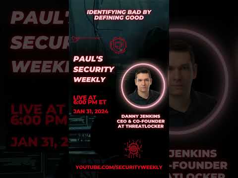Identifying Bad By Defining Good with Danny Jenkins, CEO & Co-Founder at ThreatLocker – PSW #815