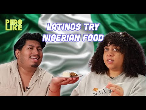 Latinos Try Nigerian Food | Pero Like