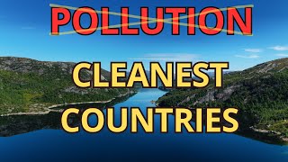 These 10 Countries Are The CLEANEST In The WORLD In 2024