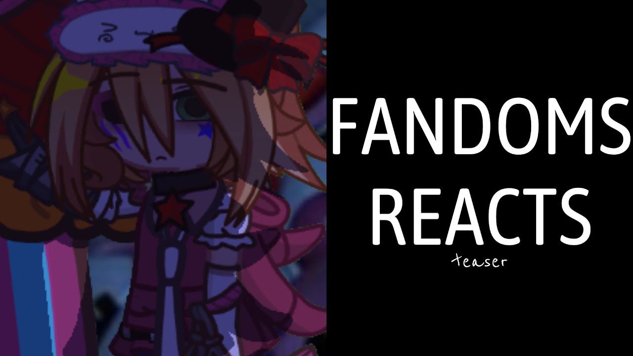 FANDOMS REACT TEASER