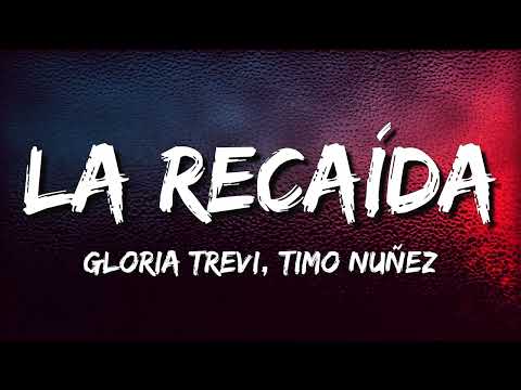 Gloria Trevi & Timo Nuñez :– La Recaída (Letra)