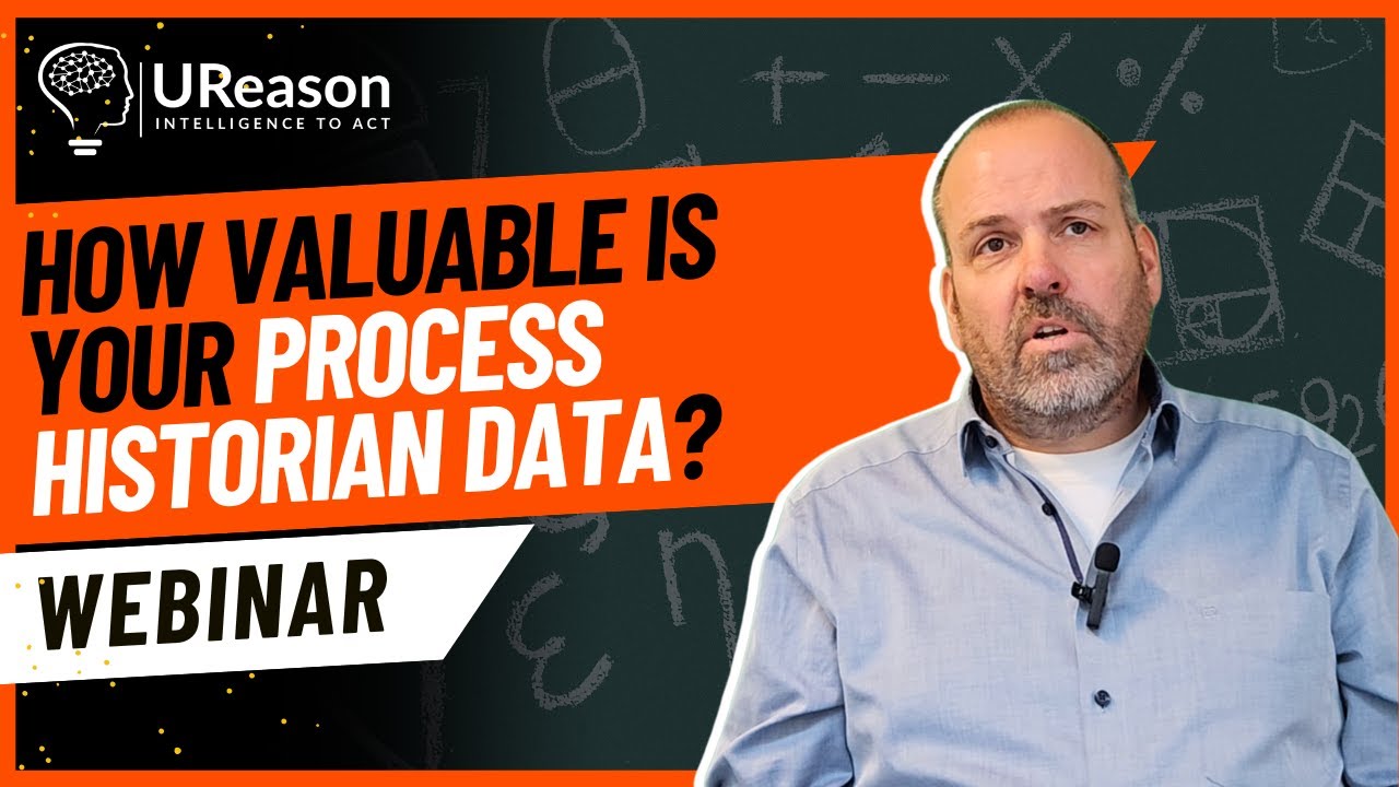 How to Turn Data From Your Process Historian Into Value | UReason Webinar