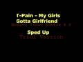 T Pain - My Girls Gotta Girlfriend Sped Up 