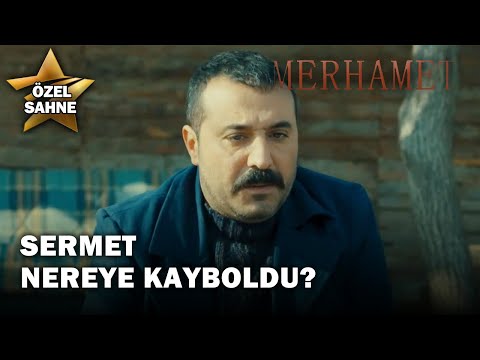 Sermet Nereye Kayboldu? - Merhamet Özel Klip