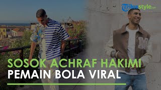 Sosok Achraf Hakimi, Pemain Bola Viral Gaji Rp 16 Miliar/Bulan, 80 Persennya Masuk ke Rekening Ibu
