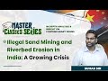 Illegal Sand Mining And Riverbed Erosion In India A Growing Crisis