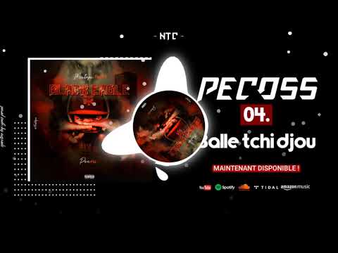 (04).PECOSS - BALLE TCHI DJOU (BLACK EAGLE 2ème PARTIE)