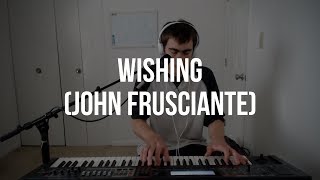 Daily Piano Cover #95: Wishing (John Frusciante)