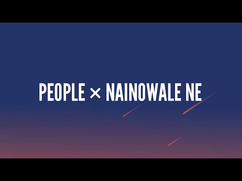 PEOPLE × NAINOWALE NE (Lyrics)