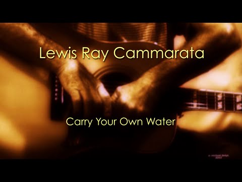 Lewis Ray Cammarata - Carry Your Own Water [Lyric Video]
