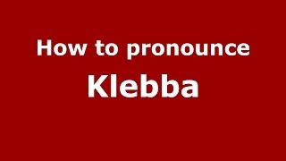 How to pronounce Klebba