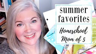 SUMMER HOMESCHOOL MOM FAVORITES 2019 || COLLAB!