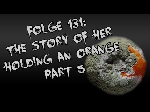 Let's Creep: Folge 131 - The Story of her holding an Orange - Part 5 [Ü] [German]