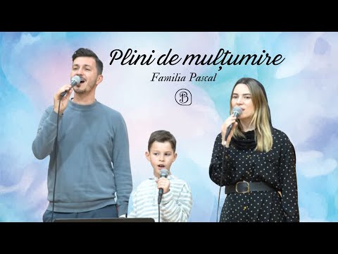 Familia Pascal | Plini de multumire | Betel Reus |