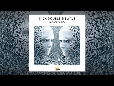 Nick Double & EWAVE - Made U Do