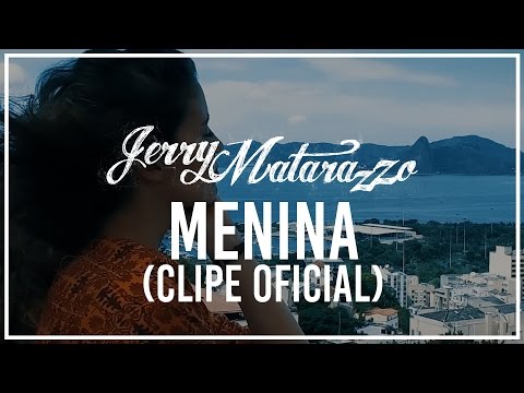 Menina | Jerry Matarazzo (Clipe Oficial)