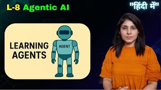 L-8 What Are Learning Agents | Agentic AI Course