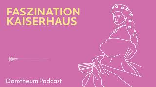 Podcast #10: Faszination Kaiserhaus